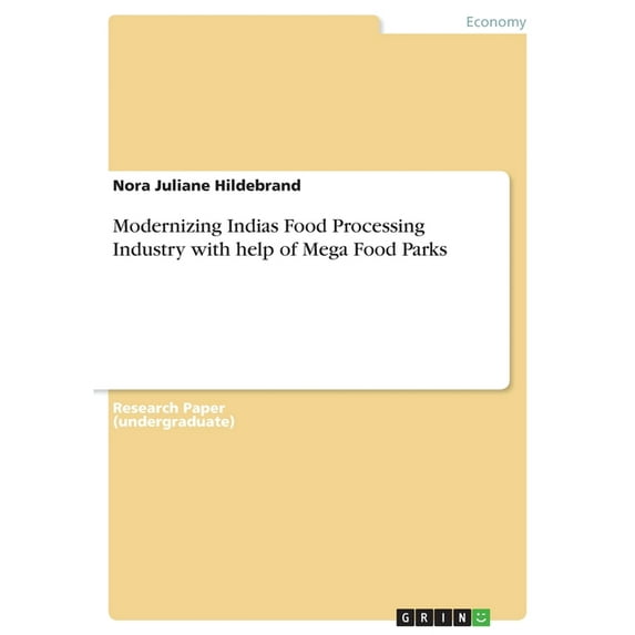 Modernizing Indias Food Processing Industry With Help Of Mega Food Parks