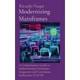 thumbnail image 1 of Modernizing Mainframes: A Comprehensive Guide to Implementing Continuous Integration and Continuous (Hardcover) by Ricardo Nuqui, 1 of 1