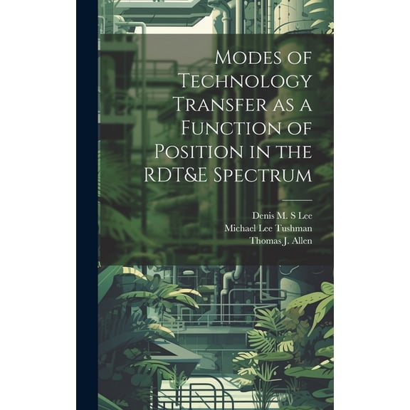 Modes of Technology Transfer as a Function of Position in the RDT&E Spectrum (Hardcover)