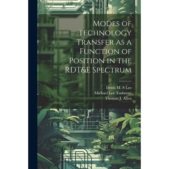 Modes of Technology Transfer as a Function of Position in the RDT&E Spectrum (Paperback)