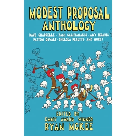 Pre-Owned Modest Proposal Anthology: Interviews with Top Comedians Right Before Comedy Went Viral & Other Stuff (Paperback) 1641379766 9781641379762