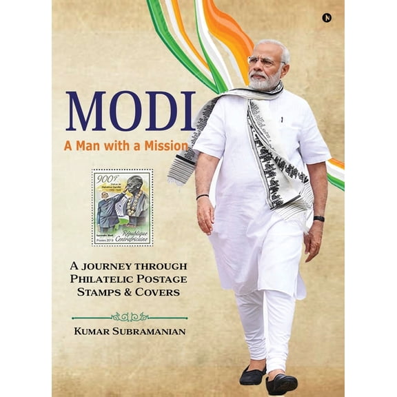 Modi - A Man with a Mission: A journey through Philatelic Postage Stamps and Covers, (Hardcover)
