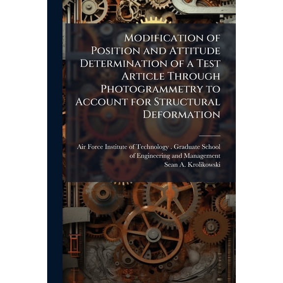 Modification of Position and Attitude Determination of a Test Article Through Photogrammetry to Account for Structural D, (Paperback)