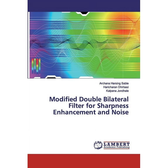 Modified Double Bilateral Filter for Sharpness Enhancement and Noise (Paperback)