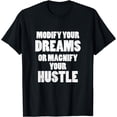 thumbnail image 1 of Modify Your Dreams Or Magnify Your Hustle Entrepreneur T-Shirt, 1 of 3