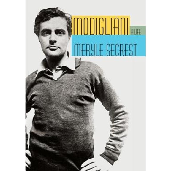 Pre-Owned Modigliani: A Life (Hardcover) 0307263681 9780307263681