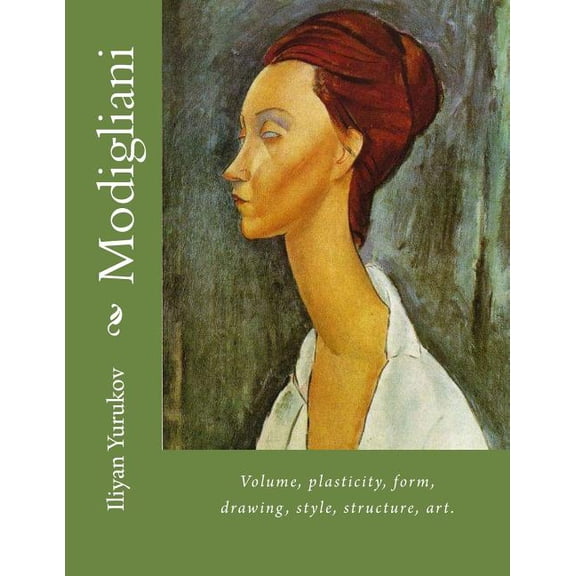 17 Modigliani: Volume, plasticity, form, drawing, style, structure, art., Book 100, (Paperback)