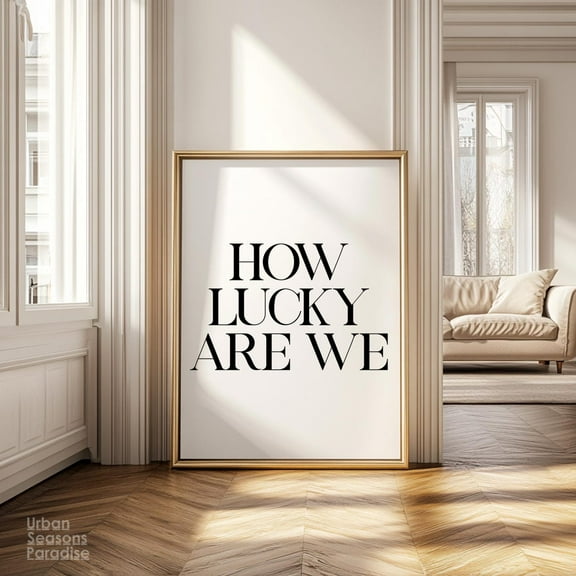 Modroom How Lucky Are We Wall Art, Charming Trendy Quote Poster, Uplifting Typography Print, Motivation Room Wall Decor, 8x12 UNFRAMED