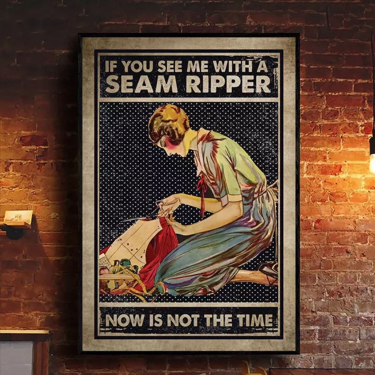 Modroom If You See Me With A Seam Ripper Now Is Not The Time Wall Art ...