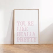 Modroom YouRe Like Really Pretty Pink Wall Art Coquette Poster Trendy Girly Wall Art Typography Poster Aesthetic Decor Living Room Print Wall Art, Modern Wall Decor, 12x18 UNFRAMED