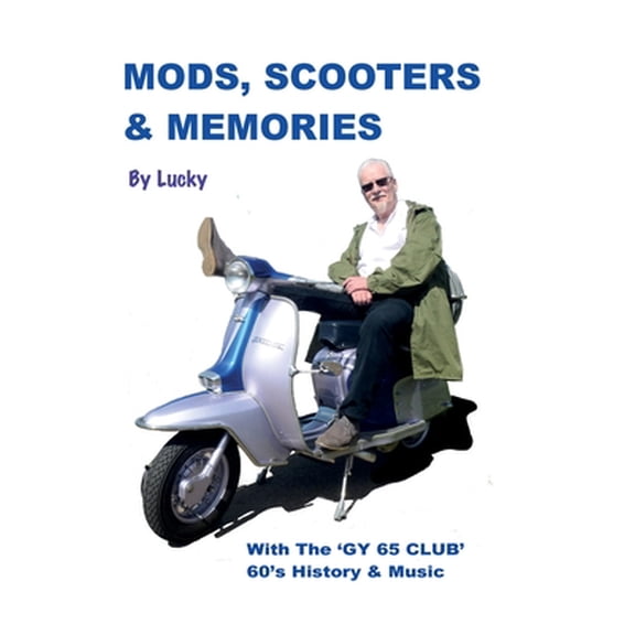 Mods, Scooters   Memories: Gy 65 Club  The Mod Generation   Paperback  0954293215 9780954293215 Lucky