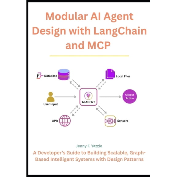 Modular AI Agent Design with LangChain and MCP: A Developer's Guide to Building Scalable, Graph-Based Intelligent System, (Paperback)