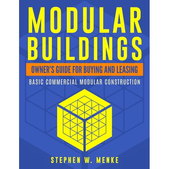Modular Buildings - Owner's Guide: Basic Commercial Modular Construction, (Paperback)