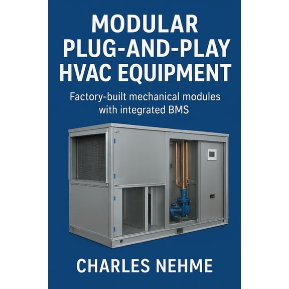 Modular Plug-and-Play HVAC Equipment Factory-built mechanical modules with integrated BMS., (Paperback)