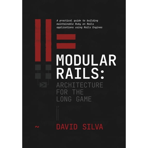Modular Rails: A practical guide to building maintainable Ruby on Rails applications using Rails Engines, (Paperback)