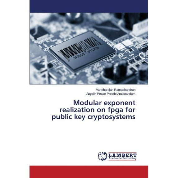 Modular exponent realization on fpga for public key cryptosystems (Paperback)