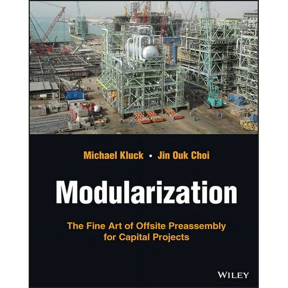 Modularization: The Fine Art of Offsite Preassembly for Capital Projects (Hardcover)
