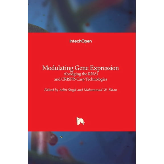 Modulating Gene Expression: Abridging the RNAi and CRISPR-Cas9 Technologies (Hardcover)