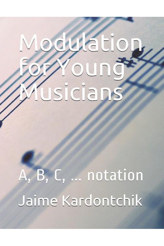 Modulation for Young Musicians: A, B, C, ... notation