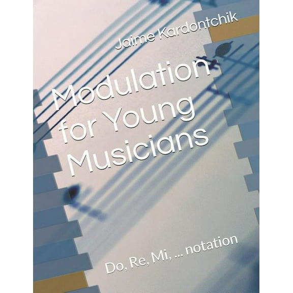 Modulation for Young Musicians: Do, Re, Mi, ... notation