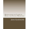 thumbnail image 1 of Modulation in Classical Music for Young Musicians (Paperback) by Jaime E Kardontchik, 1 of 1