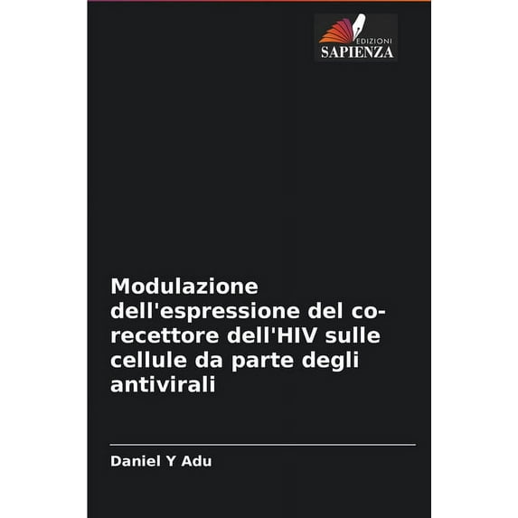 Modulazione dell'espressione del co-recettore dell'HIV sulle cellule da parte degli antivirali (Paperback)