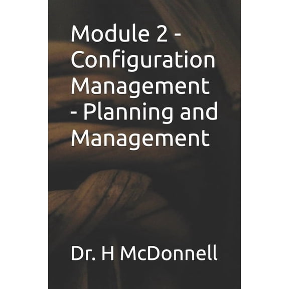 Configuration Management (CM) Training a Module 2 - Configuration Management - Planning and Management, (Paperback)