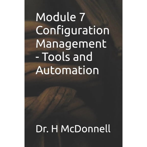 Configuration Management (CM) Training a Module 7 Configuration Management - Tools and Automation, (Paperback)