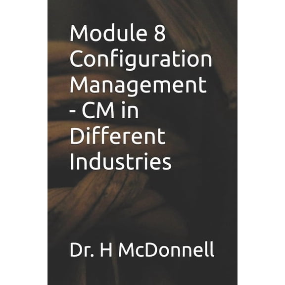 Configuration Management (CM) Training a Module 8 Configuration Management - CM in Different Industries, (Paperback)