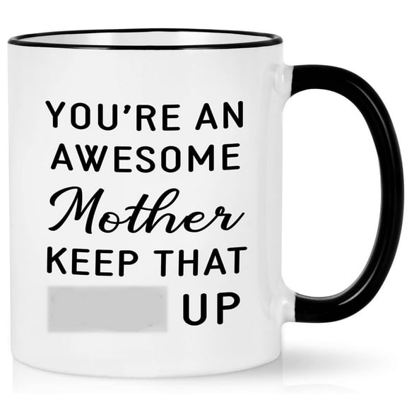 Modwnfy You're an Awesome Mother Keep That Up Ceramic Coffee Mug, Christmas Birthday Gifts, 11 fl oz White