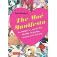 thumbnail image 1 of Pre-Owned Moe Manifesto: An Insider's Look at the Worlds of Manga, Anime, and Gaming (Paperback) 4805312823 9784805312827, 1 of 1