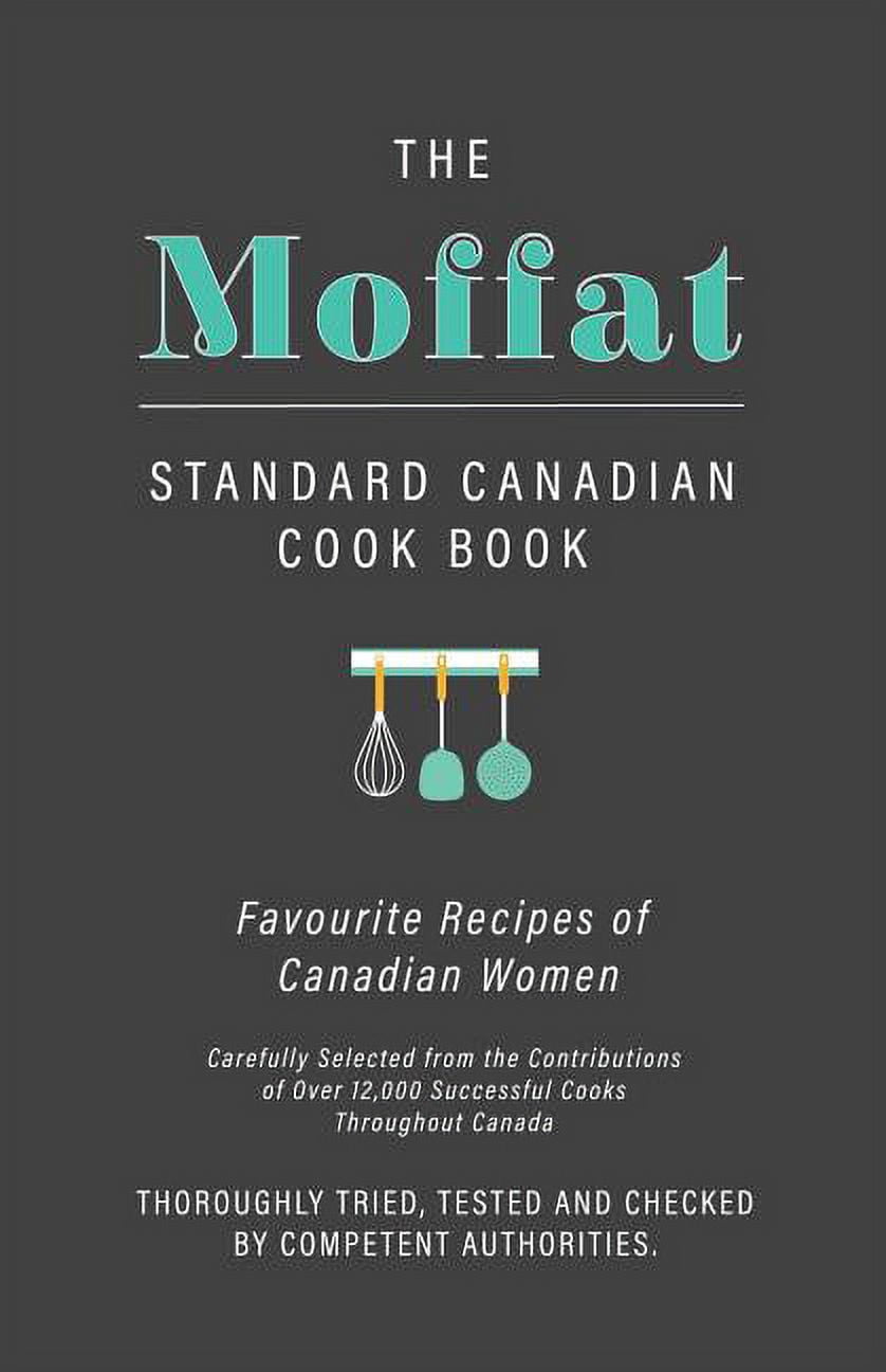 The Moffat Standard Canadian Cook Book - Favourite Recipes of Canadian ...
