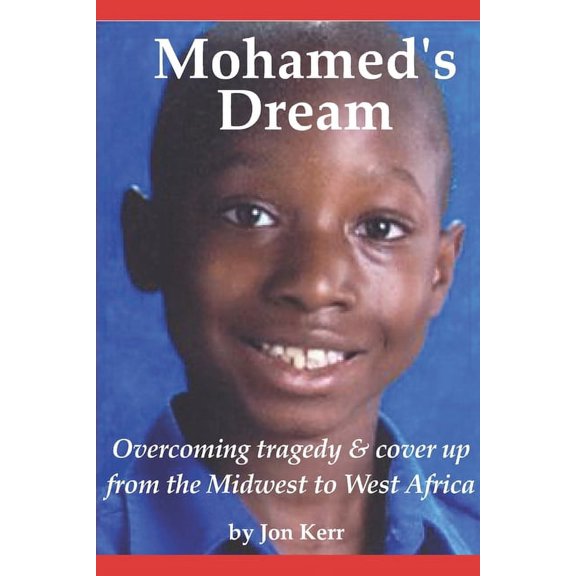Mohamed's Dream: Overcoming tragedy and cover up from West Afrcia to the Midwest, (Paperback)