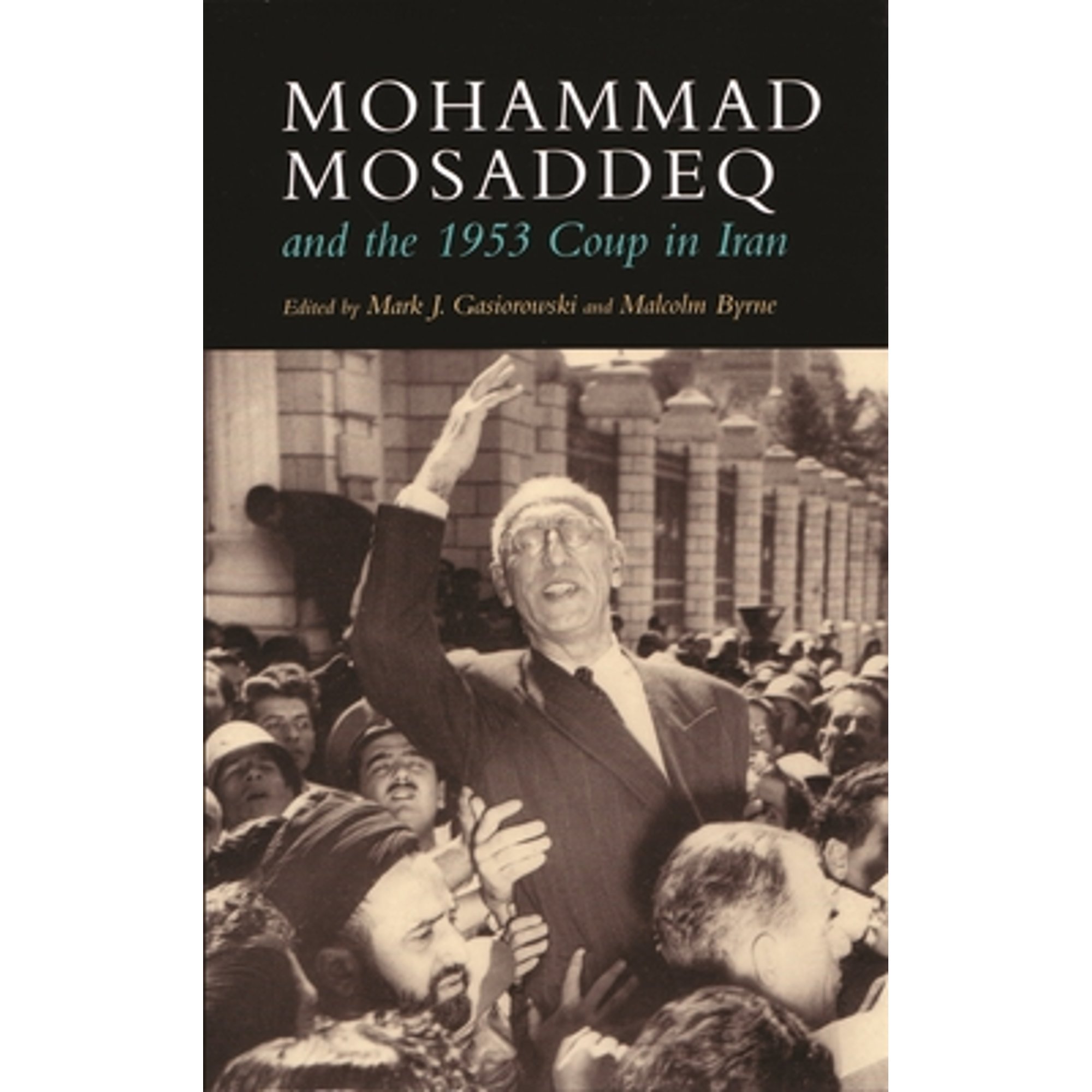 Mosadek Pre-Owned Mohammad Mosaddeq and the 1953 Coup in Iran (Hardcover ...