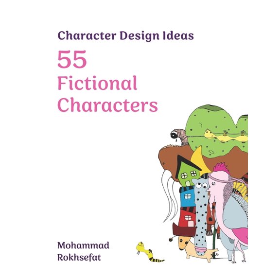 Mohammad Rokhsefat: Character Design Ideas : 55 Fictional Characters (Series #4) (Paperback)