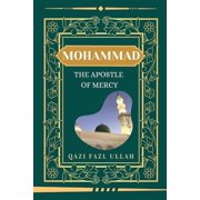 Mohammad The Apostle Of Mercy, Paperback