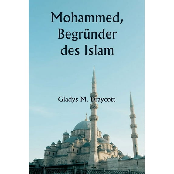 Mohammed, Begründer des Islam (Paperback)