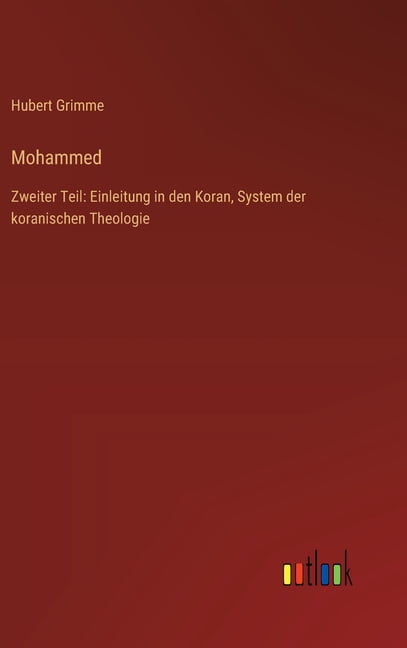 Mohammed: Zweiter Teil: Einleitung in den Koran, System der koranischen Theologie, (Hardcover)