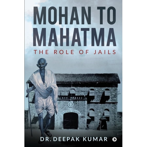 Mohan to Mahatma: The Role of Jails (Paperback)