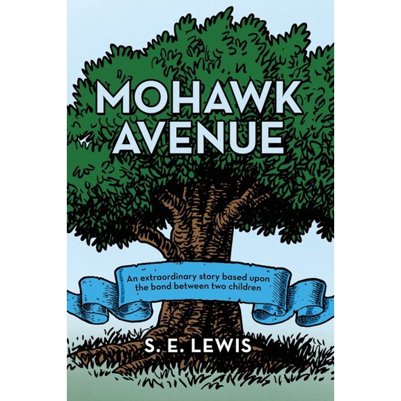 Mohawk Avenue: An Extraordinary Story Based Upon the Bond Between Two Children (Paperback)