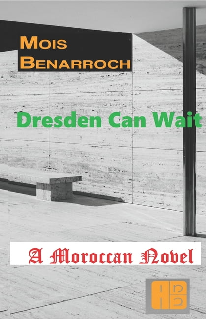Mois Benarroch Books Dresden Can wait: A Moroccan novel, (Paperback)