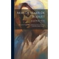 thumbnail image 1 of Mois De Marie De Bossuet: Recueil De Trente Et Une Méditations Sur La Vie Et Les Vertus De La Sainte Vierge... (Hardcover), 1 of 1