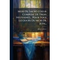 thumbnail image 1 of Mois Du Sacré-coeur Composé De Trois Neuvaines... Pour Tous Les Jours Du Mois De Juin... (Paperback), 1 of 1