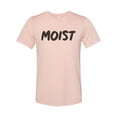 thumbnail image 1 of Moist Shirt, Gag Gift, Moist, Unisex Fit, Funny Shirts, Sarcastic Shirt, Sublimated Design, Moist Gift, Gift For Her, Dad Shirt, Moist Tee, Peach, XL, 1 of 1