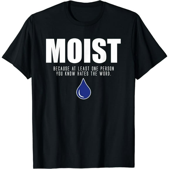 Moist T-Shirt - Popular Adult Humor T-Shirts