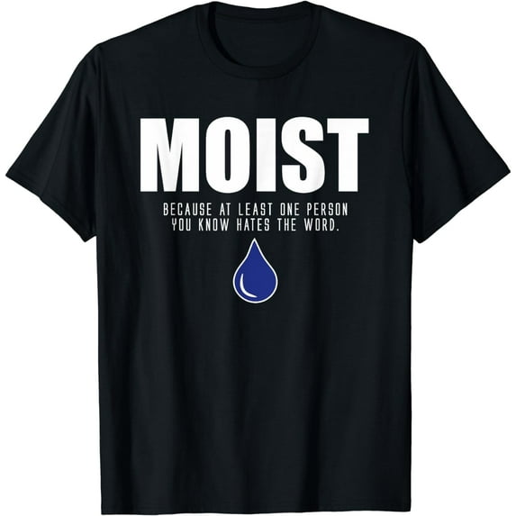 Moist T-Shirt - Popular Adult Humor T-Shirts