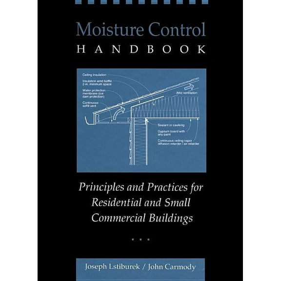 Moisture Control Handbook: Principles and Practices for Residential and Small Commercial Buildings, (Hardcover)