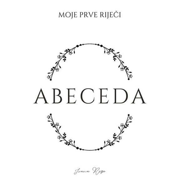 Moje Prve Rijei. Abeceda: Abeceda, (Hardcover)