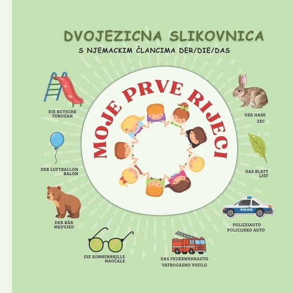 Moje prve rijeci Dvojezicna knjiga na Nasem bosanskom hrvatskom srpskom i njemackom: 165 rijeci, (Paperback)