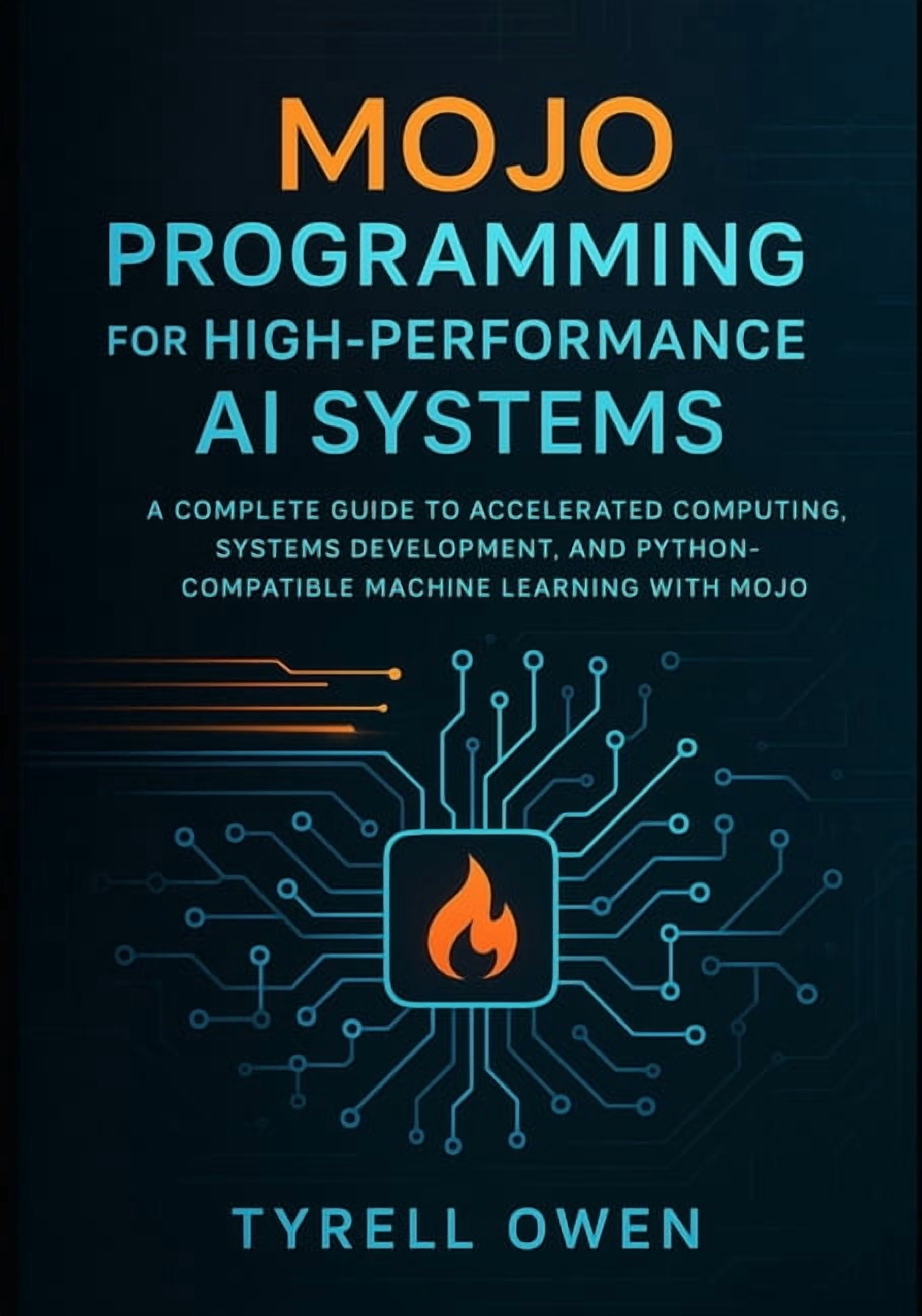 Mojo Programming for High-Performance AI Systems: A Complete Guide to ...